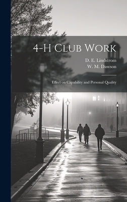 4-H Club Work: Effect on Capability and Personal Quality by Lindstrom, D. E. 1889-