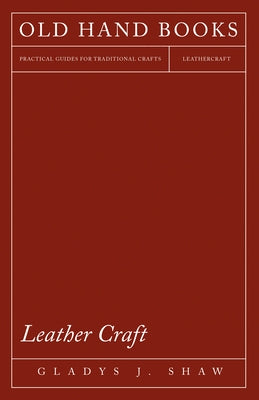 Leather Craft by Shaw, Gladys J.