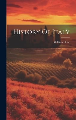 History Of Italy by Hunt, William