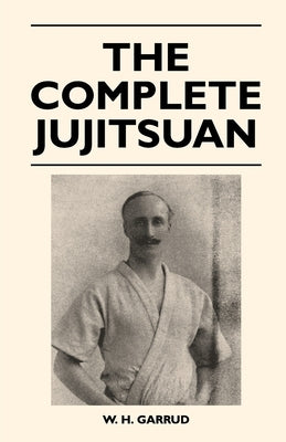 The Complete Jujitsuan by Garrud, W. H.