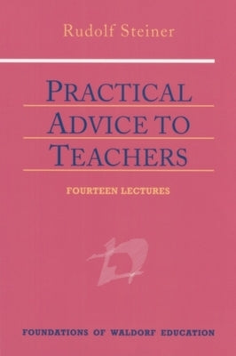 Practical Advice to Teachers: (Cw 294) Volume 2 by Steiner, Rudolf
