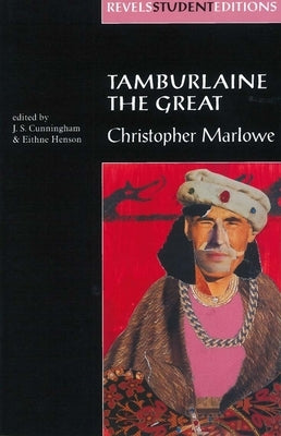 Tamburlaine the Great (Revels Student Edition): Christopher Marlowe by Cunningham, J. S.