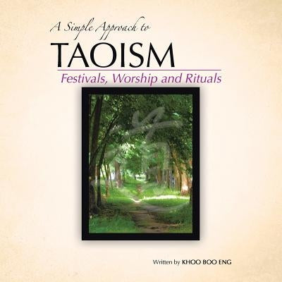 A Simple Approach to Taoism: Festivals, Worship and Rituals by Boo Eng, Khoo
