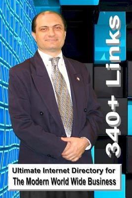 Ultimate Internet Directory for The Modern World Wide Business 340+ Links: Let Your Fingers DO the Walking Guide by Kovic, Anthony