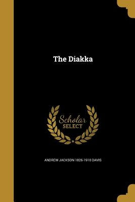 The Diakka by Davis, Andrew Jackson 1826-1910
