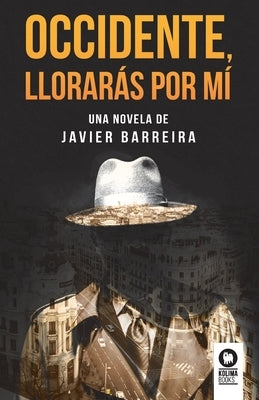 Occidente, llorarás por mí by Barreira, Javier
