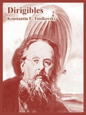 Dirigibles by Tsiolkovsky, Konstantin E.