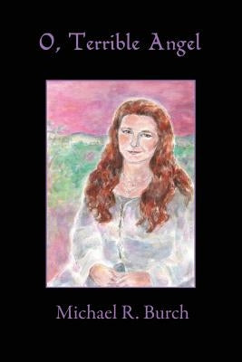 O, Terrible Angel by Burch, Michael R.