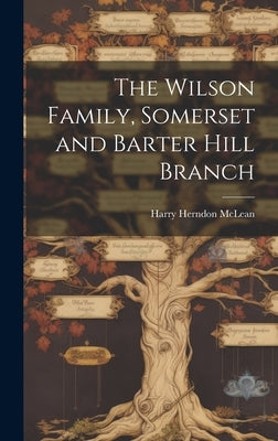 The Wilson Family, Somerset and Barter Hill Branch by McLean, Harry Herndon 1883-
