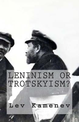 Leninism or Trotskyism? by Kamenev, Lev