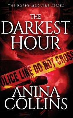 The Darkest Hour: Poppy McGuire Mysteries #4 by Collins, Anina