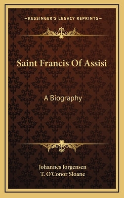 Saint Francis Of Assisi: A Biography by Jorgensen, Johannes