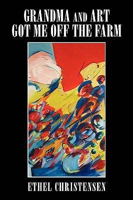 Grandma and Art got me off the Farm by Christensen, Ethel