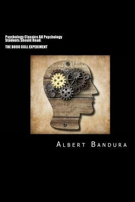 Psychology Classics All Psychology Students Should Read: The Bobo Doll Experiment by Ross, Dorothea