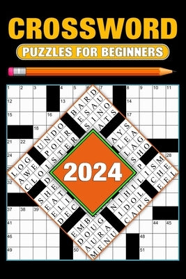 2024 Crossword Puzzles For Beginners: Over 80 Easy Puzzles With Solutions by Johnson, Willum J.
