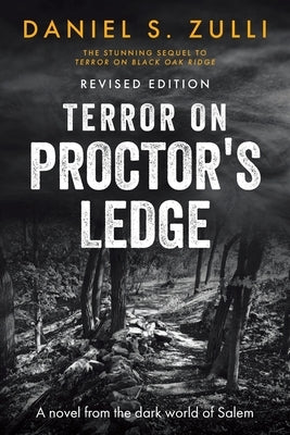 Terror on Proctor's Ledge: A novel from the dark world of Salem: Revised Edition by Zulli, Daniel S.