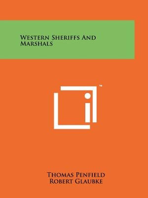 Western Sheriffs And Marshals by Penfield, Thomas