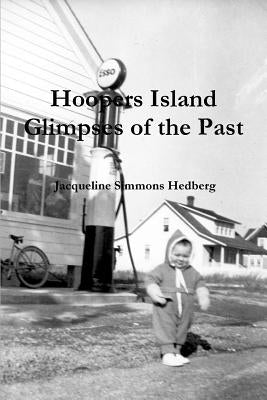 Hoopers Island: Glimpses of the Past by Hedberg, Jacqueline Simmons