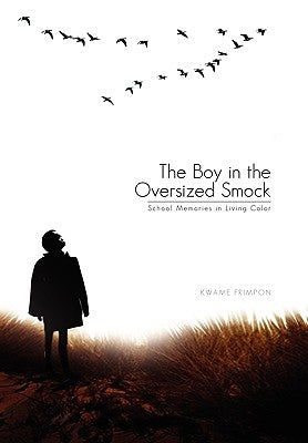 The Boy in the Oversized Smock by Frimpon, Kwame