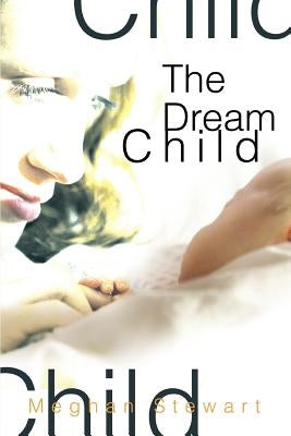 The Dream Child by Stewart, Meghan