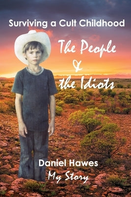 The People & The Idiots: Surviving A Cult Childhood by Hawes, Daniel