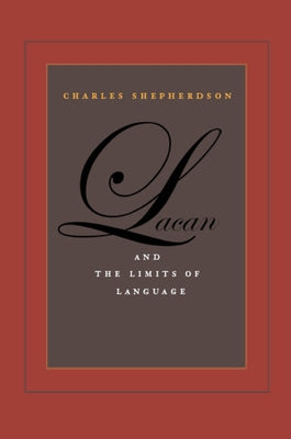 Lacan and the Limits of Language by Shepherdson, Charles