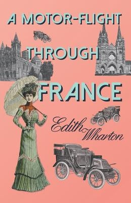 A Motor-Flight Through France by Wharton, Edith