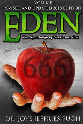 Eden: The Knowledge Of Good and Evil 666 Volume 1 by Jeffries Pugh, Joye