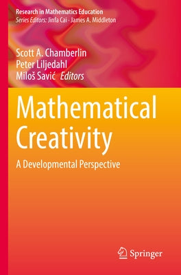 Mathematical Creativity: A Developmental Perspective by Chamberlin, Scott A.