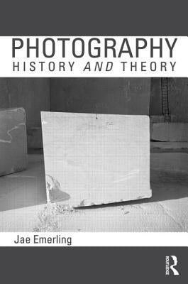 Photography: History and Theory by Emerling, Jae