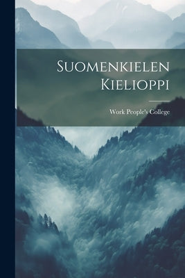 Suomenkielen kielioppi by Work People's College (Duluth, Minn ).
