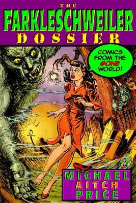 The Farkleschweiler Dossier: Comics from the Gone World by Price, Michael Aitch