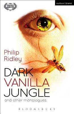 Dark Vanilla Jungle and Other Monologues by Ridley, Philip