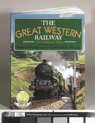 Great Western Railway: 150 Glorious Years by Whitehouse, Patrick