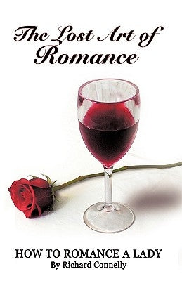 The Lost Art of Romance: How to Romance a Lady by Connelly, Richard