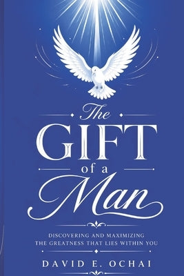 The Gift of a Man by Ochai, David E.