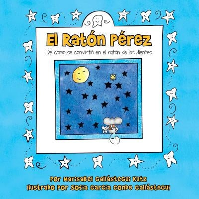 El Raton Perez: de Como Se Convirtio En El Raton de Los Dientes by Gallastegui Kutz, Marisabel