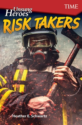 Unsung Heroes: Risk Takers by Schwartz, Heather E.