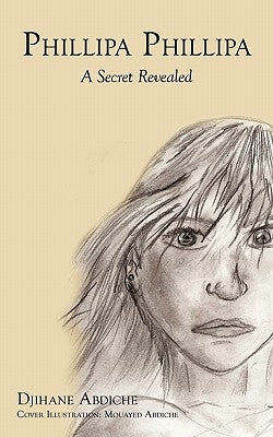Phillipa: A Secret Revealed by Abdiche, Djihane