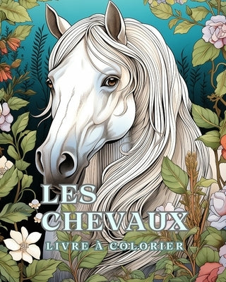 Livre ? colorier sur les chevaux: 50 magnifiques portraits de chevaux, d?tendez-vous et trouvez vos vraies by Huntelar, James