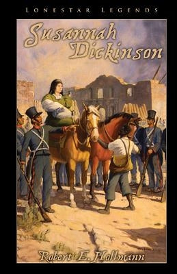 Susannah Dickinson by Hollmann, Robert E.