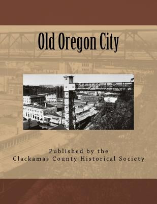 Old Oregon City by Gardner, Wilmer