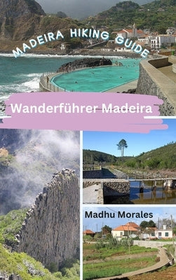 Wanderf?hrer Madeira (Madeira Hiking Guide) by Morales, Madhu