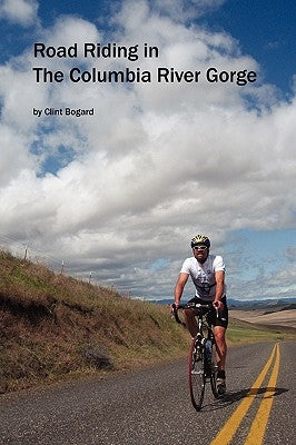 Road Riding in the Columbia River Gorge by Bogard, Clint