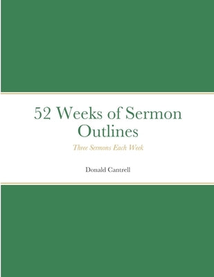 52 Weeks of Sermon Outlines by Cantrell, Donald
