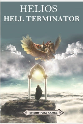 Helios: Struggle among love and the Greek Gods by Kamel, Sherif Faiz