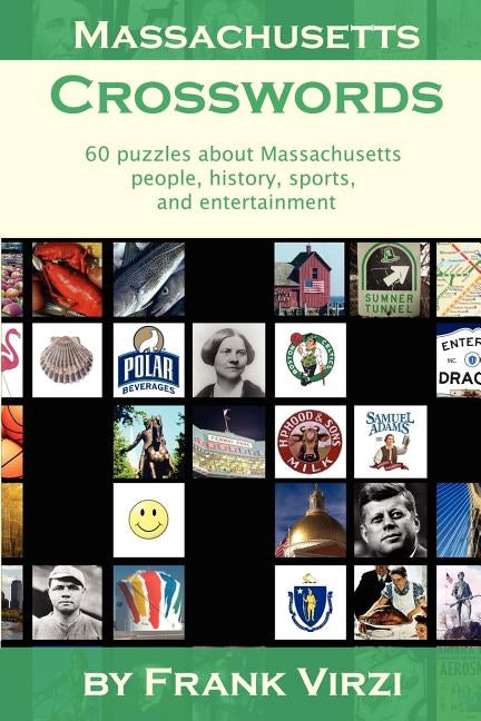 Massachusetts Crosswords: 60 Puzzles About Massachusetts People, History, Sports, And Entertainment by Virzi, Frank