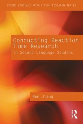 Conducting Reaction Time Research in Second Language Studies by Jiang, Nan