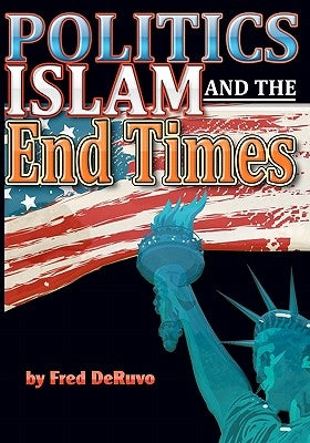 Islam, Politics, and the End Times by Richards, Hannah
