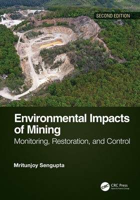 Environmental Impacts of Mining: Monitoring, Restoration, and Control, Second Edition by SenGupta, Mritunjoy
